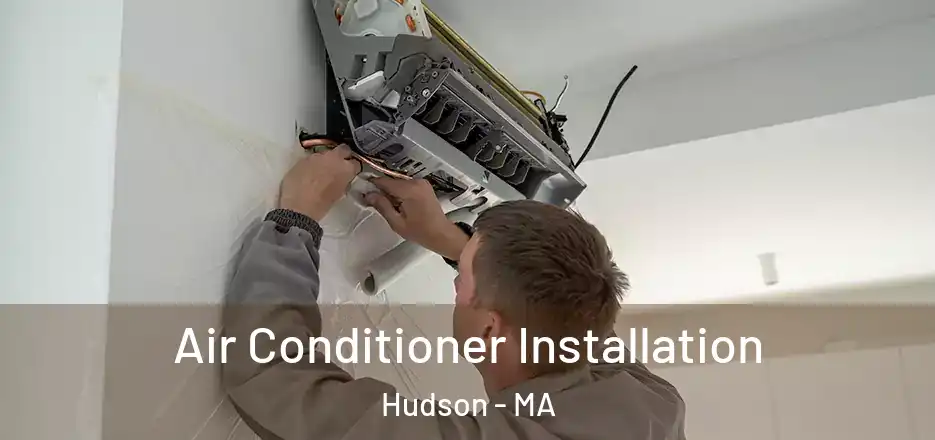 Air Conditioner Installation Hudson - MA