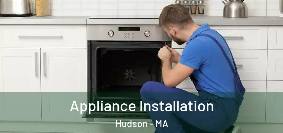 Appliance Installation Hudson - MA