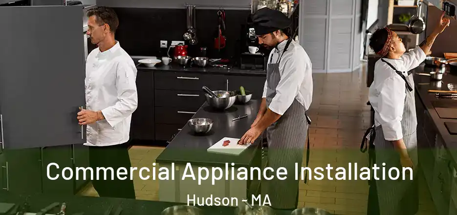  Commercial Appliance Installation Hudson - MA