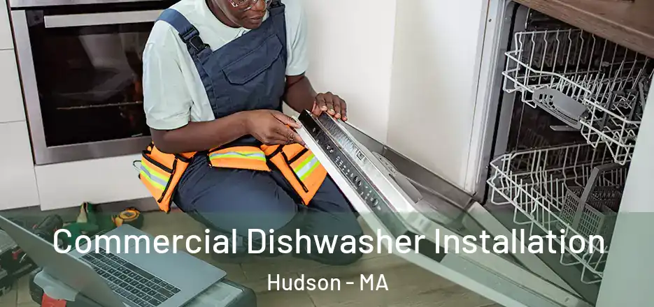 Commercial Dishwasher Installation Hudson - MA