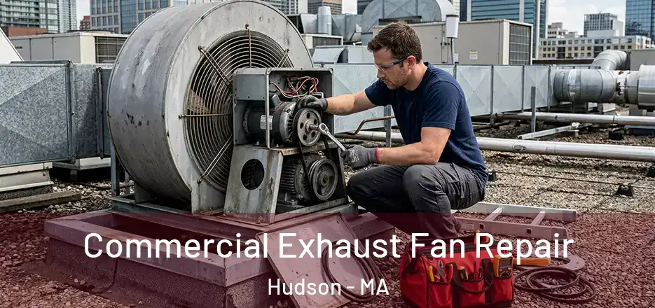 Commercial Exhaust Fan Repair Hudson - MA