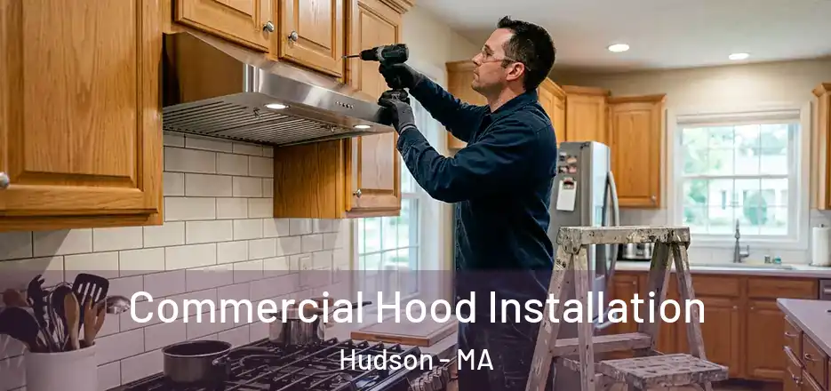 Commercial Hood Installation Hudson - MA