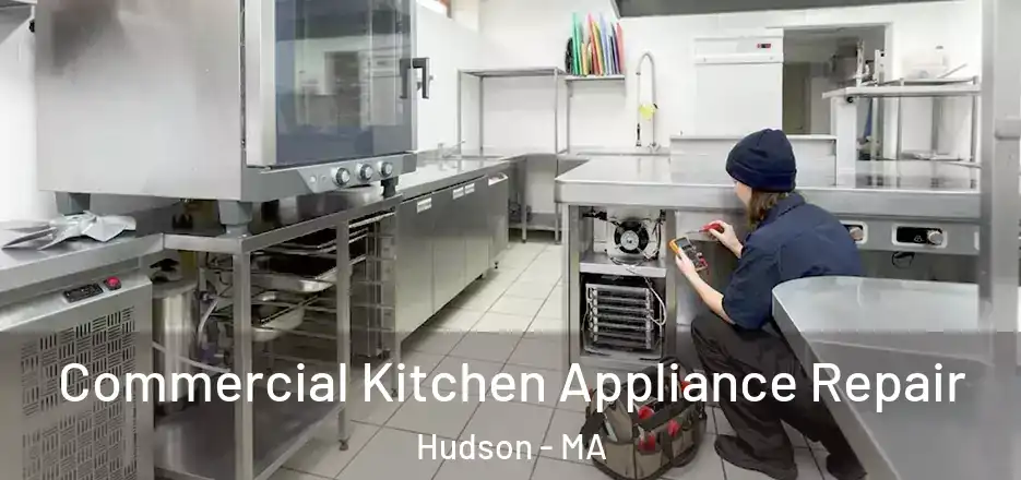 Commercial Kitchen Appliance Repair Hudson - MA