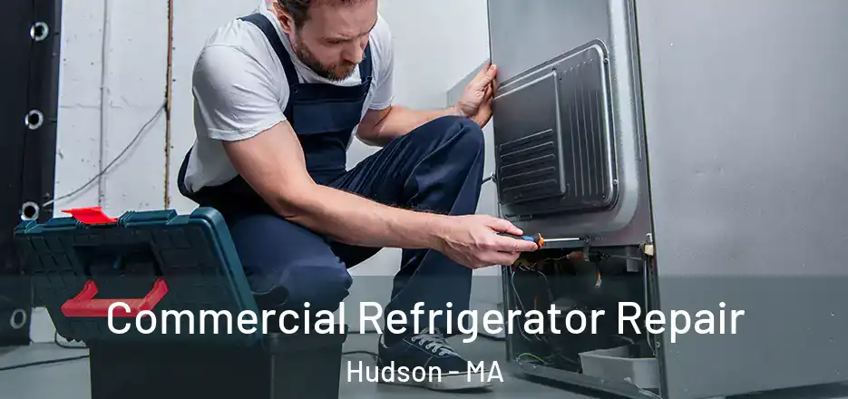 Commercial Refrigerator Repair Hudson - MA