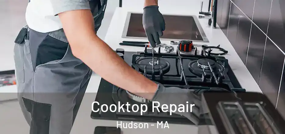 Cooktop Repair Hudson - MA