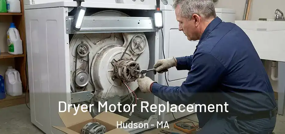 Dryer Motor Replacement Hudson - MA