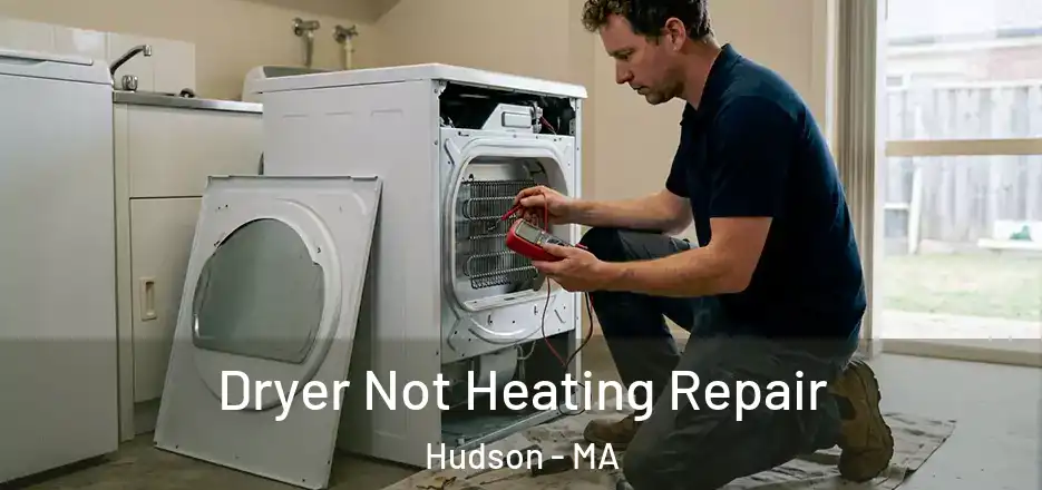 Dryer Not Heating Repair Hudson - MA