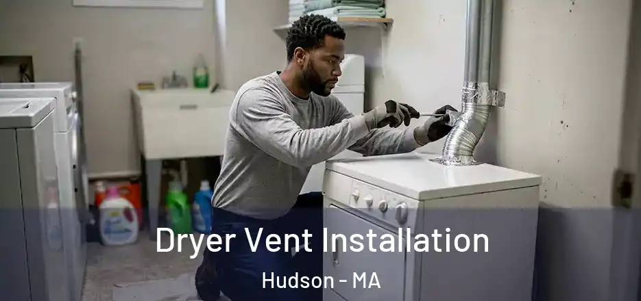 Dryer Vent Installation Hudson - MA