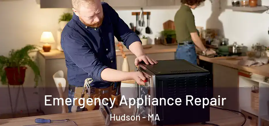 Emergency Appliance Repair Hudson - MA