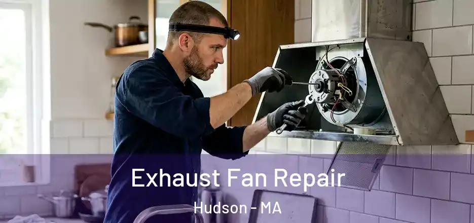 Exhaust Fan Repair Hudson - MA