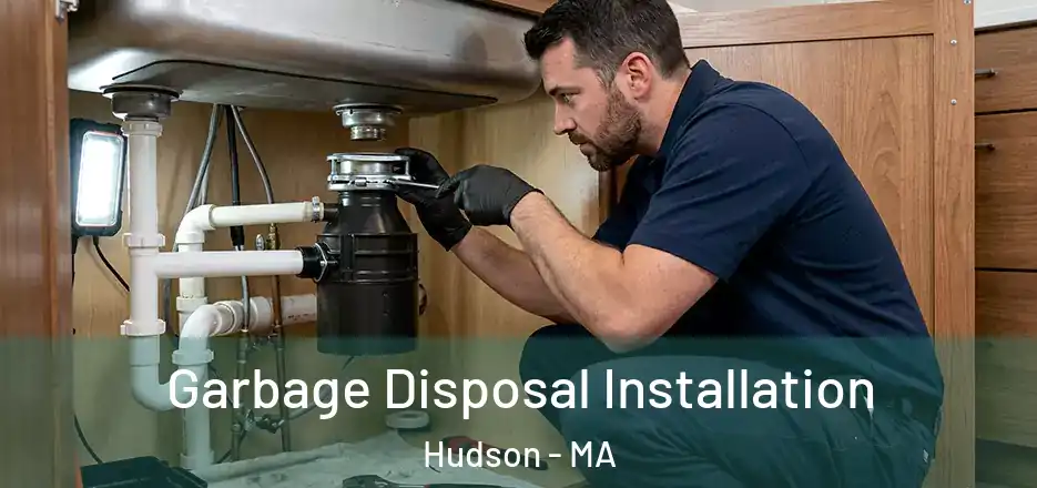 Garbage Disposal Installation Hudson - MA