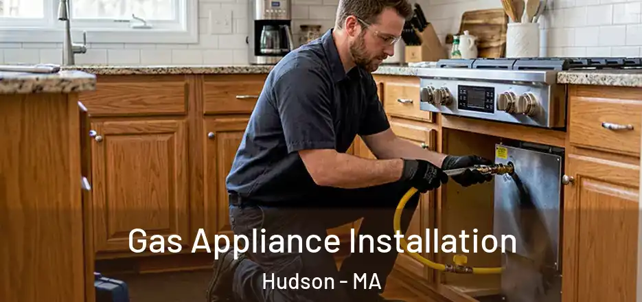 Gas Appliance Installation Hudson - MA
