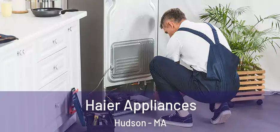 Haier Appliances Hudson - MA