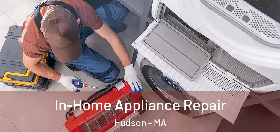 In-Home Appliance Repair Hudson - MA