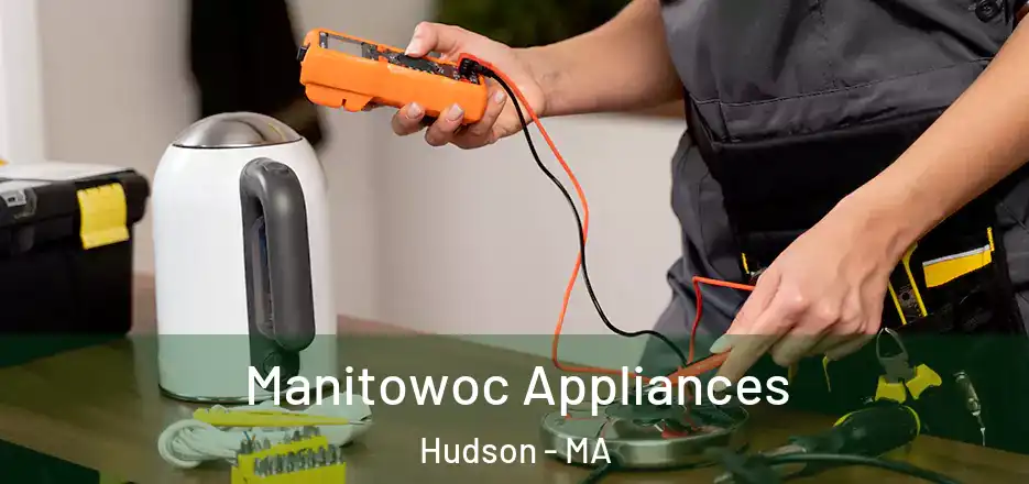 Manitowoc Appliances Hudson - MA