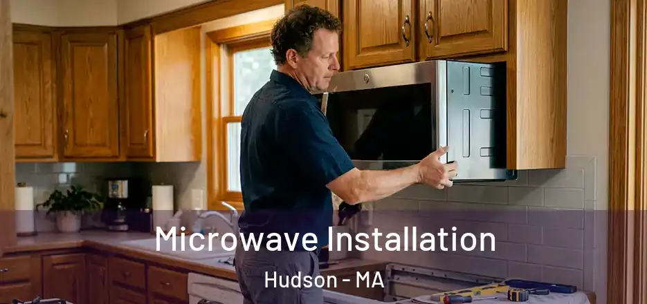Microwave Installation Hudson - MA