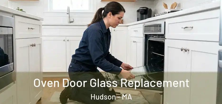 Oven Door Glass Replacement Hudson - MA