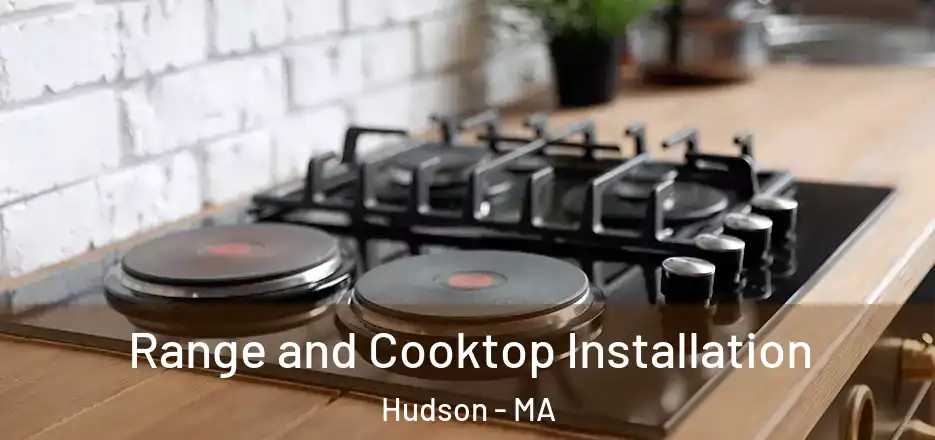 Range and Cooktop Installation Hudson - MA