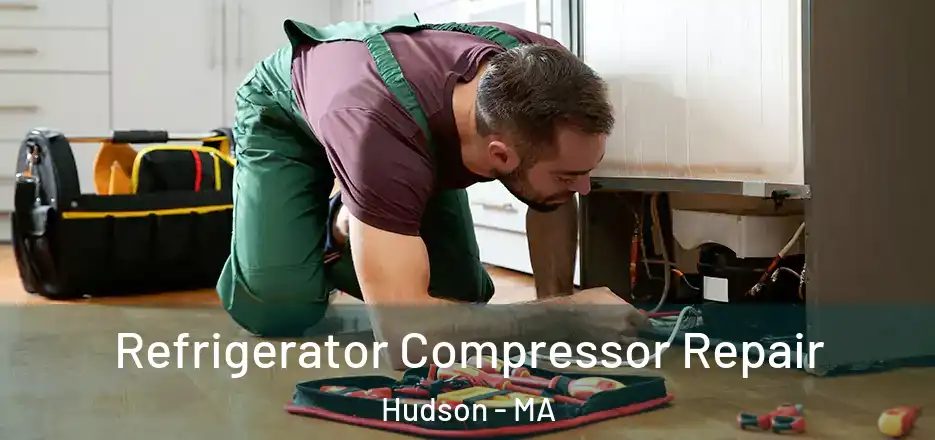 Refrigerator Compressor Repair Hudson - MA