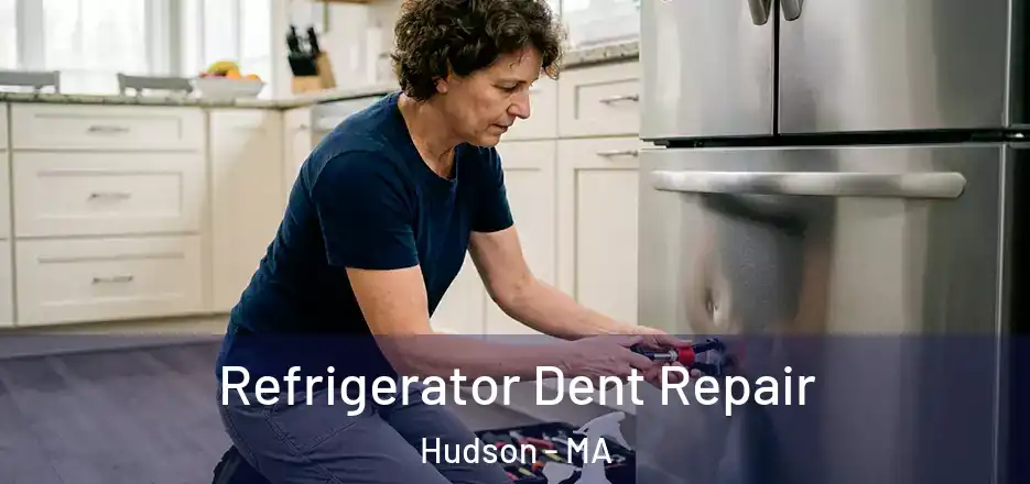 Refrigerator Dent Repair Hudson - MA