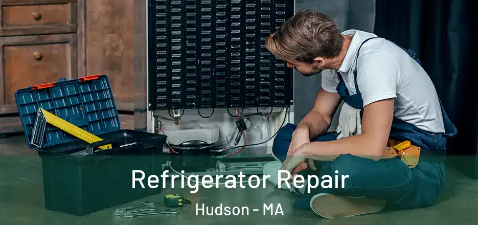 Refrigerator Repair Hudson - MA