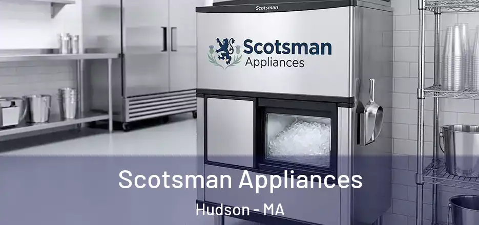 Scotsman Appliances Hudson - MA
