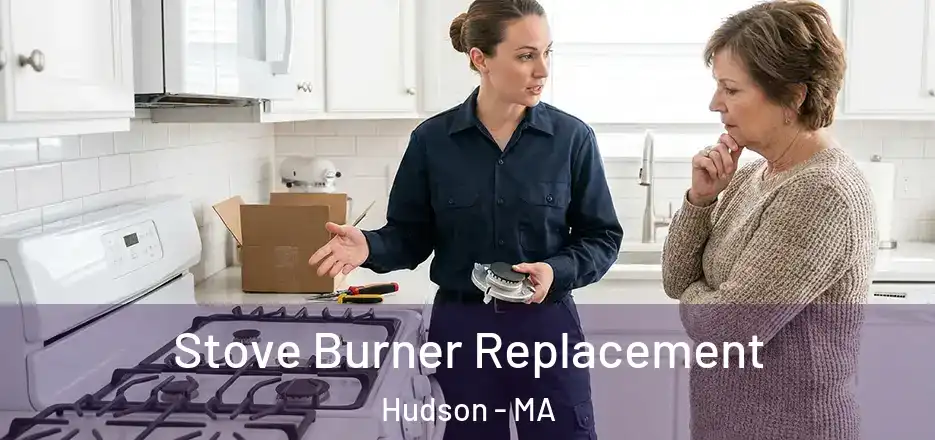 Stove Burner Replacement Hudson - MA