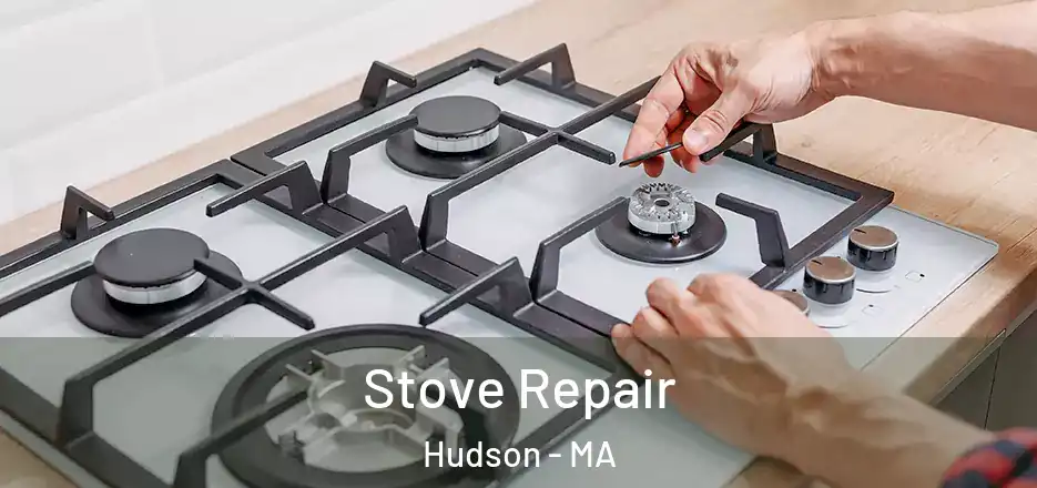 Stove Repair Hudson - MA