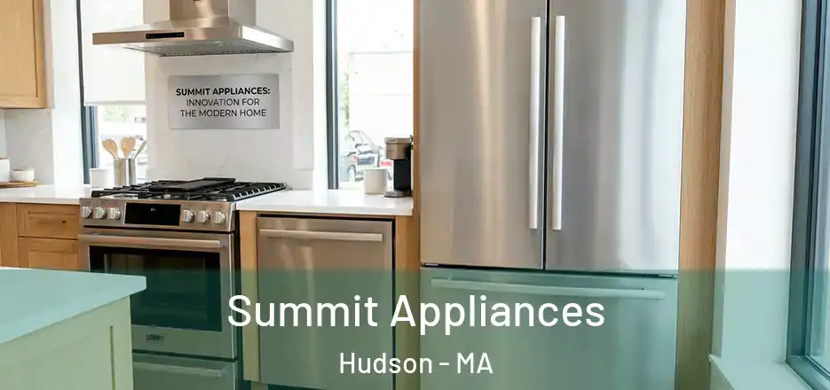  Summit Appliances Hudson - MA
