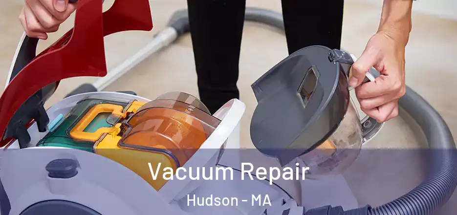Vacuum Repair Hudson - MA