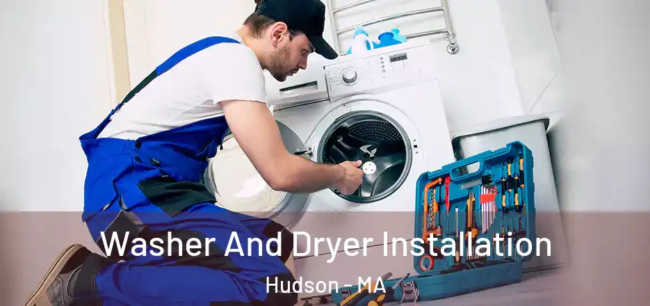 Washer And Dryer Installation Hudson - MA