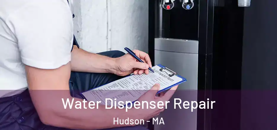 Water Dispenser Repair Hudson - MA
